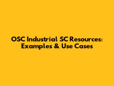 OSC Industrial SC Resources: Examples & Use Cases
