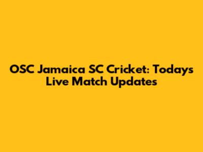 OSC Jamaica SC Cricket: Today's Live Match Updates
