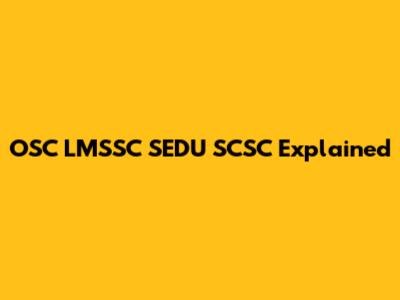 OSC LMSSC SEDU SCSC Explained