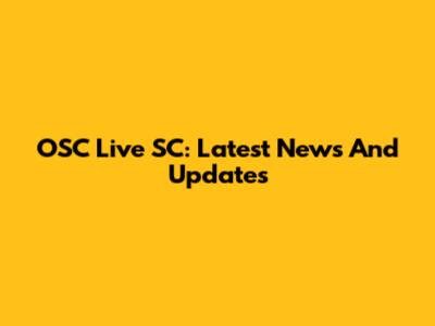OSC Live SC: Latest News And Updates