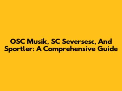 OSC Musik, SC Seversesc, And Sportler: A Comprehensive Guide
