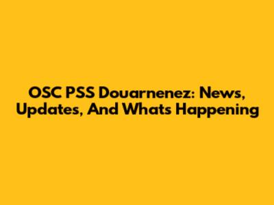 OSC PSS Douarnenez: News, Updates, And What's Happening