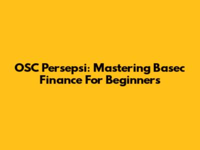 OSC Persepsi: Mastering Basec Finance For Beginners