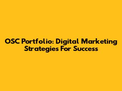 OSC Portfolio: Digital Marketing Strategies For Success