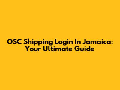 OSC Shipping Login In Jamaica: Your Ultimate Guide