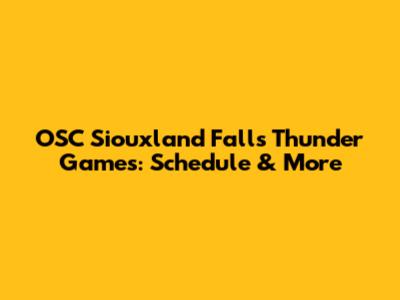 OSC Siouxland Falls Thunder Games: Schedule & More