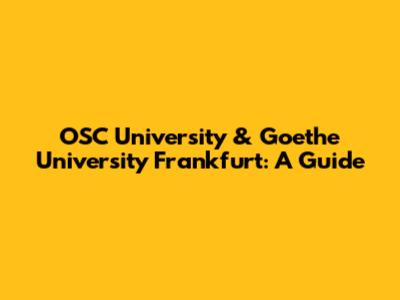 OSC University & Goethe University Frankfurt: A Guide