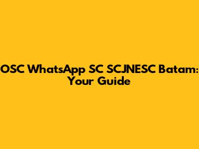 OSC WhatsApp SC SCJNESC Batam: Your Guide
