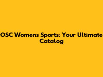 OSC Women's Sports: Your Ultimate Catalog