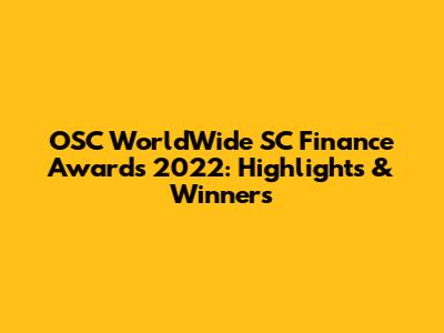 OSC WorldWide SC Finance Awards 2022: Highlights & Winners
