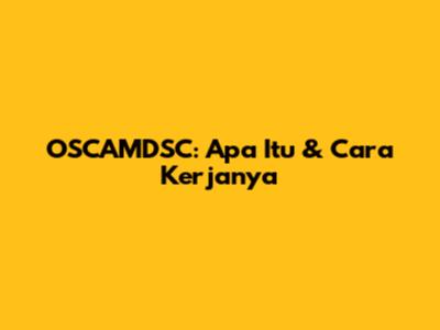 OSCAMDSC: Apa Itu & Cara Kerjanya