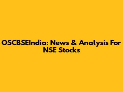 OSCBSEIndia: News & Analysis For NSE Stocks