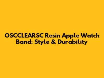 OSCCLEARSC Resin Apple Watch Band: Style & Durability