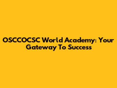 OSCCOCSC World Academy: Your Gateway To Success