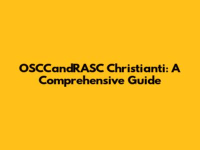 OSCCandRASC Christianti: A Comprehensive Guide