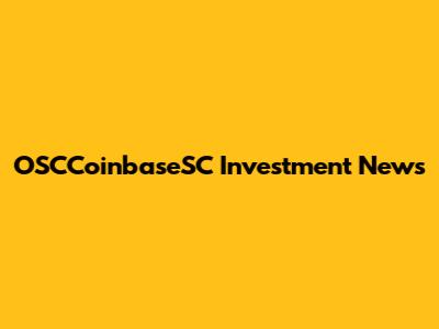 OSCCoinbaseSC Investment News