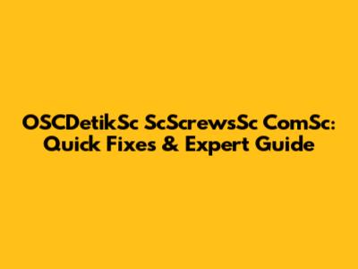 OSCDetikSc ScScrewsSc ComSc: Quick Fixes & Expert Guide