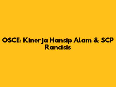 OSCE: Kinerja Hansip Alam & SCP Rancisis
