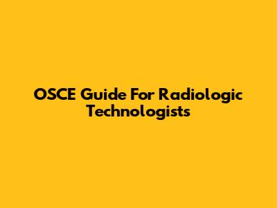 OSCE Guide For Radiologic Technologists
