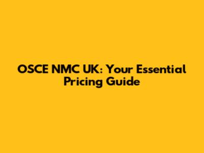 OSCE NMC UK: Your Essential Pricing Guide