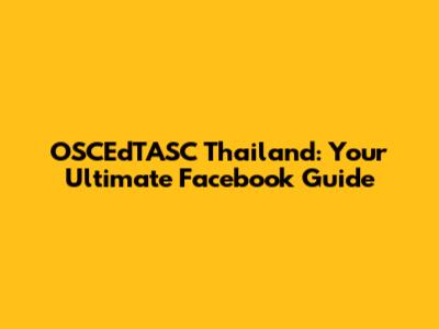 OSCEdTASC Thailand: Your Ultimate Facebook Guide