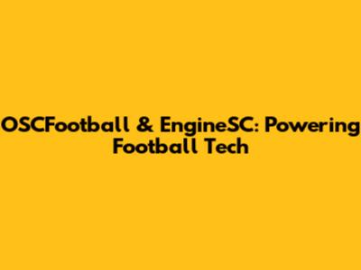 OSCFootball & EngineSC: Powering Football Tech