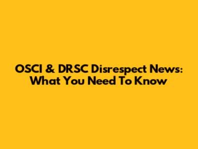 OSCI & DRSC Disrespect News: What You Need To Know