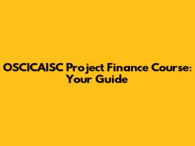 OSCICAISC Project Finance Course: Your Guide