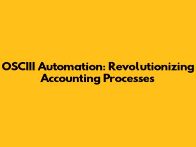 OSCIII Automation: Revolutionizing Accounting Processes