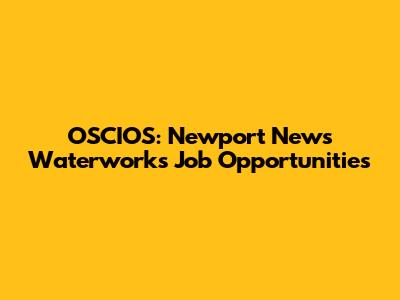 OSCIOS: Newport News Waterworks Job Opportunities