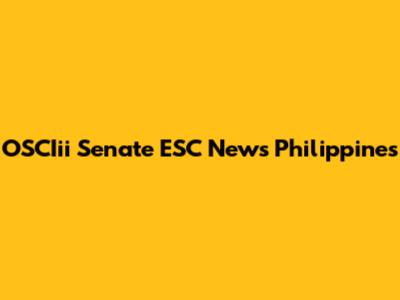OSCIii Senate ESC News Philippines