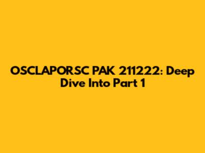 OSCLAPORSC PAK 211222: Deep Dive Into Part 1