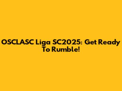 OSCLASC Liga SC2025: Get Ready To Rumble!