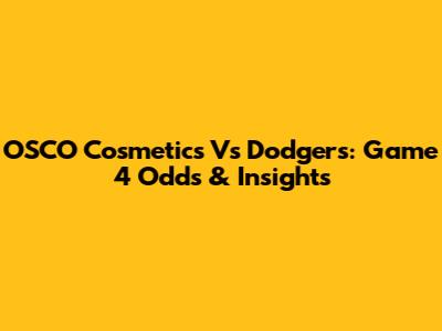 OSCO Cosmetics Vs Dodgers: Game 4 Odds & Insights