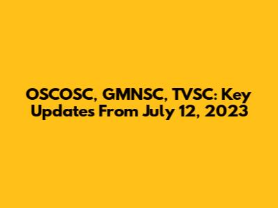OSCOSC, GMNSC, TVSC: Key Updates From July 12, 2023