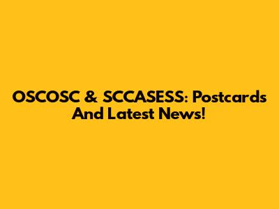 OSCOSC & SCCASESS: Postcards And Latest News!