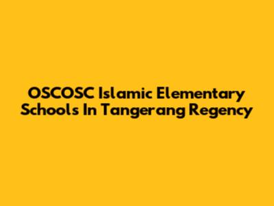 OSCOSC Islamic Elementary Schools In Tangerang Regency