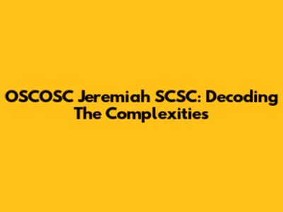 OSCOSC Jeremiah SCSC: Decoding The Complexities