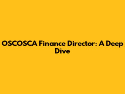 OSCOSCA Finance Director: A Deep Dive
