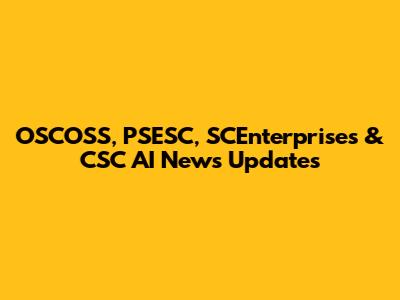 OSCOSS, PSESC, SCEnterprises & CSC AI News Updates