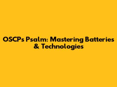 OSCP's Psalm: Mastering Batteries & Technologies