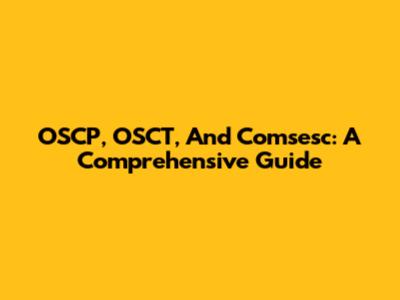 OSCP, OSCT, And Comsesc: A Comprehensive Guide