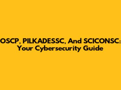OSCP, PILKADESSC, And SCICONSC: Your Cybersecurity Guide