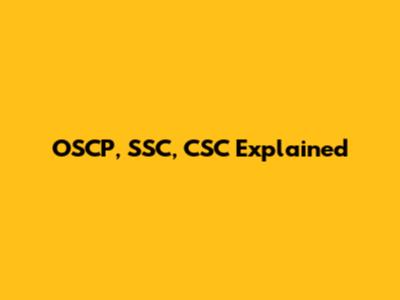 OSCP, SSC, CSC Explained