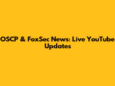 OSCP & FoxSec News: Live YouTube Updates
