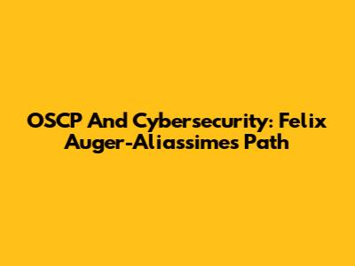 OSCP And Cybersecurity: Felix Auger-Aliassime's Path
