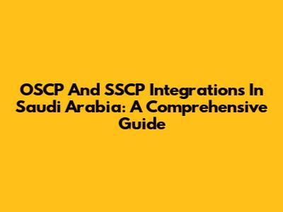 OSCP And SSCP Integrations In Saudi Arabia: A Comprehensive Guide