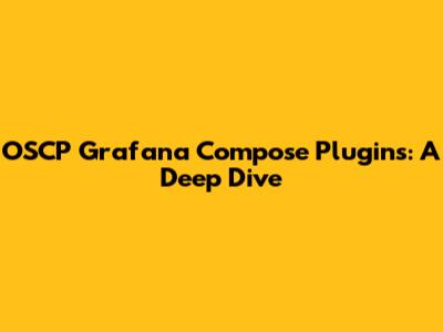 OSCP Grafana Compose Plugins: A Deep Dive