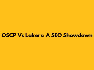 OSCP Vs Lakers: A SEO Showdown