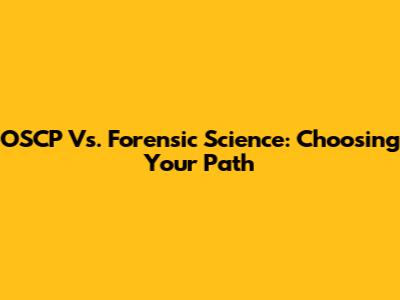 OSCP Vs. Forensic Science: Choosing Your Path